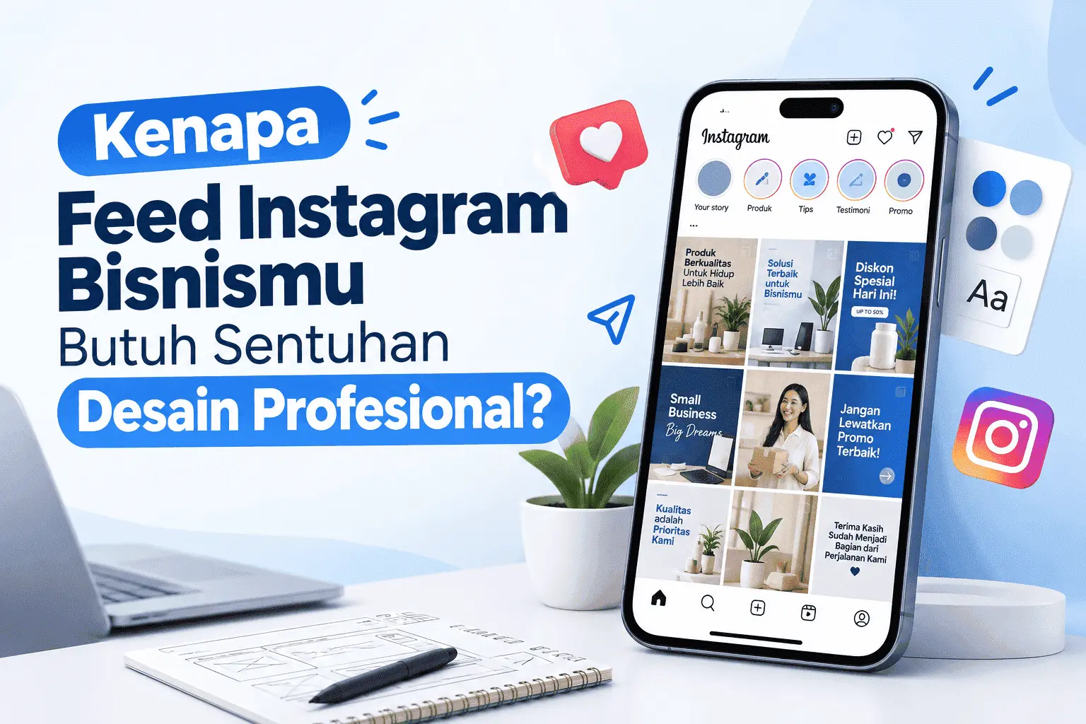 Kenapa Feed Instagram Bisnismu Butuh Sentuhan Desain Profesional?